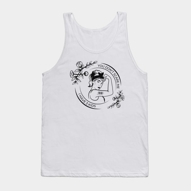 You Don't Scare Me. I Have 3 Kids Tank Top by Castle Rock Shop